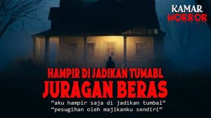 Cerita Horor Hampir Dijadikan Tumbal Juragan Beras